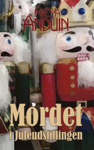 Forsiden til Mordet i Juleudstillingen. Close up foto af trænøddeknækkere i militæruniformer.