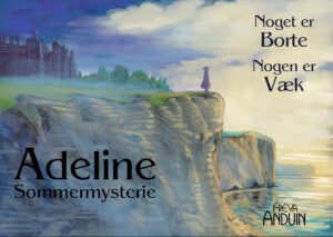 Omslag til kommende bog med Adeline: Noget er borte, nogen er væk. Adeline står på kanten af en klint på den engelske sydkyst med udsigt til sin grandtantes manorhouse bagved