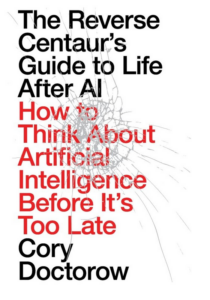 Anmeldelse: The Reverse Centaur’s Guide to Life After AI